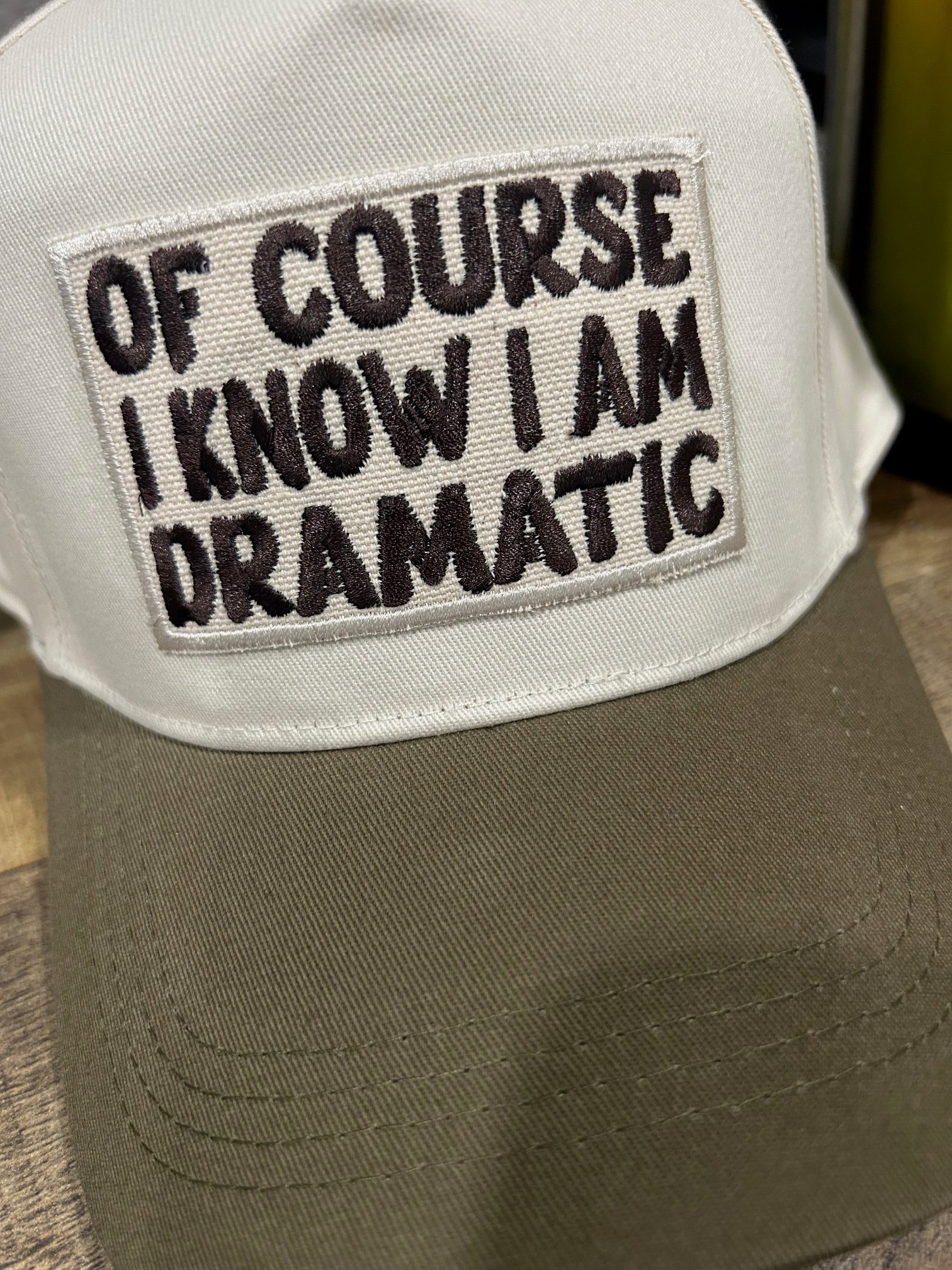 "Of Course I Know I Am Dramatic" trucker hat